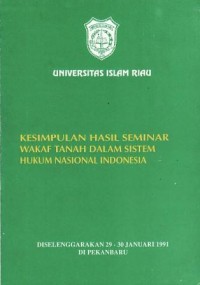Image of Universitas Islam Riau Kesimpulan Hasil Seminar Wakaf Tanah dalam Sistem Hukum Nasional Indonesia Diselenggarakan 29 - 30 Januari 1991 di Pekanbaru