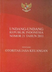 Image of Undang-undang Republik Indonesia Nomor 21 Tahun 2011 tentang Otoritas Jasa keuangan