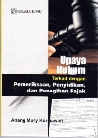 Image of Upaya Hukum Terkait dengan pemeriksaan penyedikan  dan penagihan Pajak
