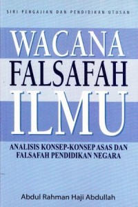 Image of Wacana Falsafah Ilmu : Analisis Konsep-konsep Asas dan Falsafah Pendidikan Negara