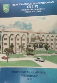 Image of Rencana Induk Pengembangan (RIP) Universitas Islam Riau Tahun 2010-2020