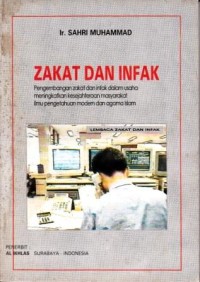 Image of Zakat dan Infak (Pengembangan Zakat dan Infak dalam Usaha Meningkatkan Kesejahteraan Masyarakat Ilmu Pengetahuan Modern dan Agama Islam)