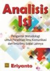Image of Analisis Isi : Pengantar metodologi untuk penelitian ilmu komunikasi dan ilmu ilmu sosial lainnya