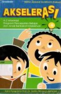 Image of Akselerasi ; A - Z Informasi Program Percepatan Belajar dan Anak Berbakat Intelektual