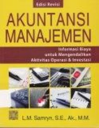 Image of Akuntansi Manajemen : Informasi Biaya untuk Mengendalikan Aktivitas Operasi & Investasi