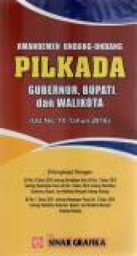 Image of Amandemen Undang-Undang Pilkada Gubernur, Bupati dan Walikota : (UU  no. 10 tahun 2016)