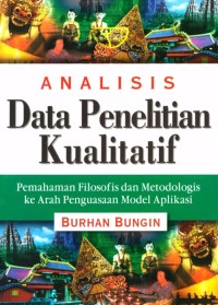 Image of Analisis Data Penelitian Kualitatif : Pemahaman filosofis dan metodologis ke arah penguasaan model aplikasi