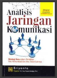 Image of Analisis Jaringan Komunikasi : Strategi baru dalam penelitian ilmu komunikasi dan ilmu sosial lainnya