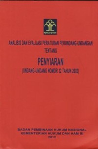 Image of Analisis dan Evaluasi Peraturan Perundang-Undangan Tentang Penyiaran (Undang-Undang No 32 Tahun 2002)