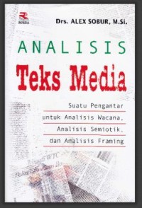Image of Analisis Teks Media : Suatu pengantar untuk analisis wacana, analisis semibiotik, dan analisis framing