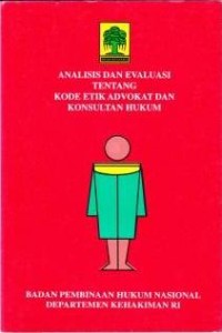 Image of Analisis dan Evaluasi Tentang Kode Etik Advokat Dan Konsultan Hukum