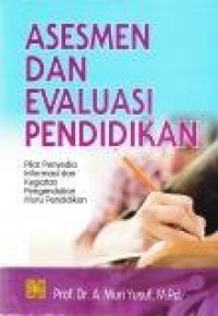 Image of Asesmen dan Evaluasi Pendidikan : Pilar penyedia informasi dan kegiatan pengendalian mutu pendidikan