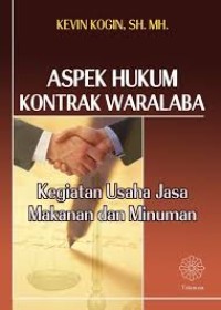Image of Aspek hukum  Kontrak Waralaba: kegiatan usaha jasa MAkanan dan Minuman.