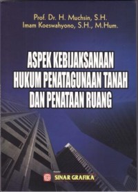 Image of Aspek Kebijaksanaan Hukum Penatagunaan Tanah dan Penataan Ruang