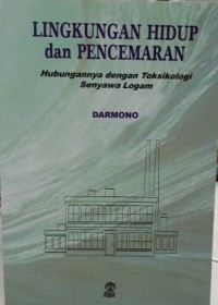 Image of Lingkungan Hidup dan Pencemaran : Hubungannya dengan Toksikologi Senyawa Logam