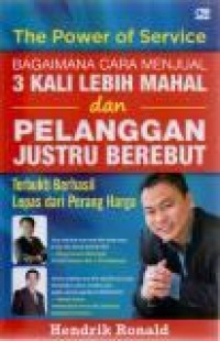 Image of The Power Of Service bagaimana cara menjual 3 kali lebih mahal dan pelanggan justru berebut