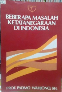 Image of Beberapa Masalah Ketatanegaraan di Indonesia.
