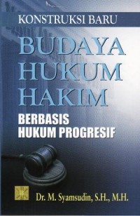 Image of Kontruksi Baru Budaya Hukum Hakim Berbasis Hukum Progresif