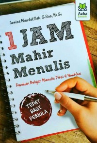 Image of 1 Jam Mahir Menulis : Panduan Belajar Menulis Fiksi & Nonfiksi