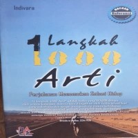 Image of 1 Langkah 1000 Arti : Perjalanan Menemukan Solusi Hidup