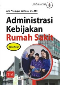 Image of Administrasi Kebijakan Rumah Sakit (Edisi Revisi)
