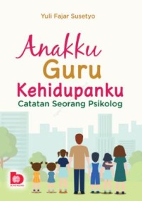 Image of Anakku Guru Kehidupanku : Catatan Seorang Psikolog