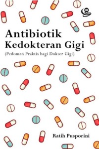 Image of Antibiotik Kedokteran Gigi (Pedoman Praktis bagi Dokter Gigi)