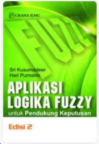 Image of Aplikasi Logika Fuzzy untuk Pendukung Keputusan (Edisi 2)