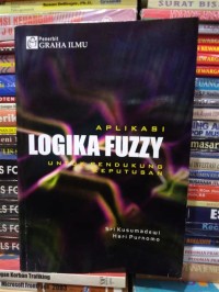 Image of Aplikasi logika fuzzy untuk pendukung keputusan