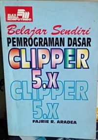 Image of Belajar sendiri pemrograman dasar clipper 5.x