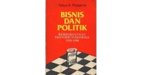 Image of Bisnis dan Politik Kebijaksanaan Ekonomi Indoanesia