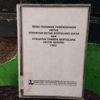 Image of Buku Pedoman Perencanaan untuk Struktur Beton Bertulang Biasa dan Struktur Tembok Bertulang untuk Gedung 1983