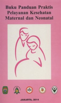 Image of Buku Panduan Praktis Pelayanan Kesehatan Maternal dan Neonatal