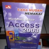 Image of Cara Mudah Memakai Microsoft Office Access 2003