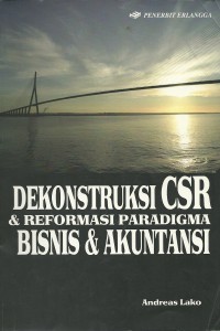 Image of Dekonstruksi CSR dan Reformasi Paradigma Bisnis dan Akutansi