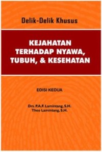 Image of Delik-delik Khusus Kejahatan : terhadap nyawa, tubuh & kesehatan