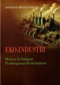 Image of Eko-Industri : Meretas kehidupan pembangunan berkelanjutan