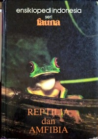 Image of Ensiklopedi Indonesia seri FAUNA : Reptilia dan Amfibia