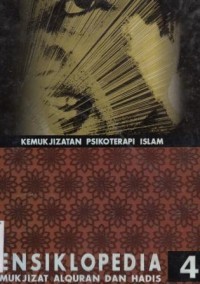ENSIKLOPEDIA 4 Mukjizat Alquran dan Hadis : Kemukjizatan Psikoterapi Islam