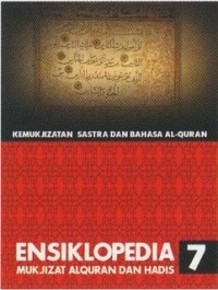 ENSIKLOPEDIA 7 Mukjizat Alquran dan Hadis : Kemukjizatan Sastra dan Bahasa Alqur'an