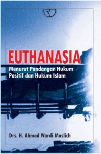 Image of Euthanasia : Menurut pandangan hukum positif dan hukum Islam