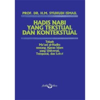 Image of Hadis Nabi Yang Tekstual dan Kontekstual Telaah Ma'ani al-hadits tentang Ajaran Islam yang Universal, Temporal dan Lokal