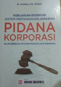 Image of Kebijakan Eksekusi Sistem Pertanggungjawaban Pidana Korporasi
