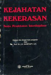 Image of Kejahatan Kekerasan : suatu kejahatan interdisipliner