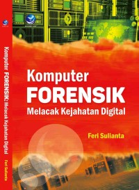 Image of Komputer Forensik : Melacak Kejahatan Digital