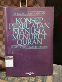 Image of Konsep Perbuatan Manusia Menurut Quran : Suatu kajian tafsir tematik