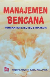 Image of Manajemen Bencana : Pengantar & Isu-Isu Strategis