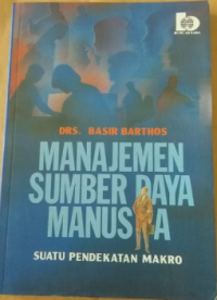 Image of Manajemen Sumberdaya Manusia: suatu pendekatan makro