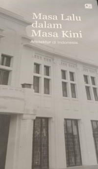 Image of Masa Lalu dalam Masa Kini Arsitektur Indonesia