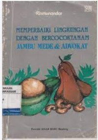 Image of Memperbaiki Lingkungan dengan Bercocoktanam Jambu Mede & Advokat